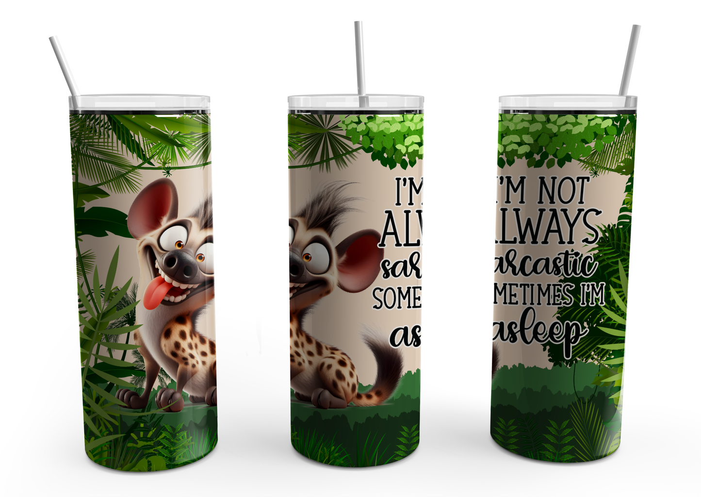 I'm not alway Sarcastic............Tumbler Design