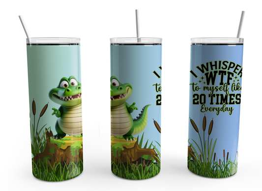 I whisper WTF..........tumbler Designs