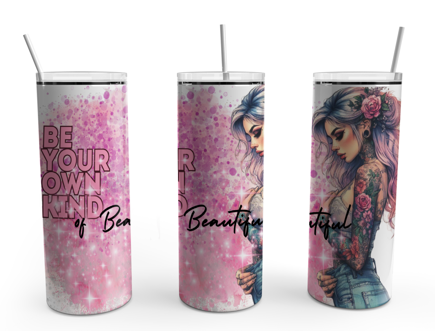 Be your own kind of Beautiful 20oz Design