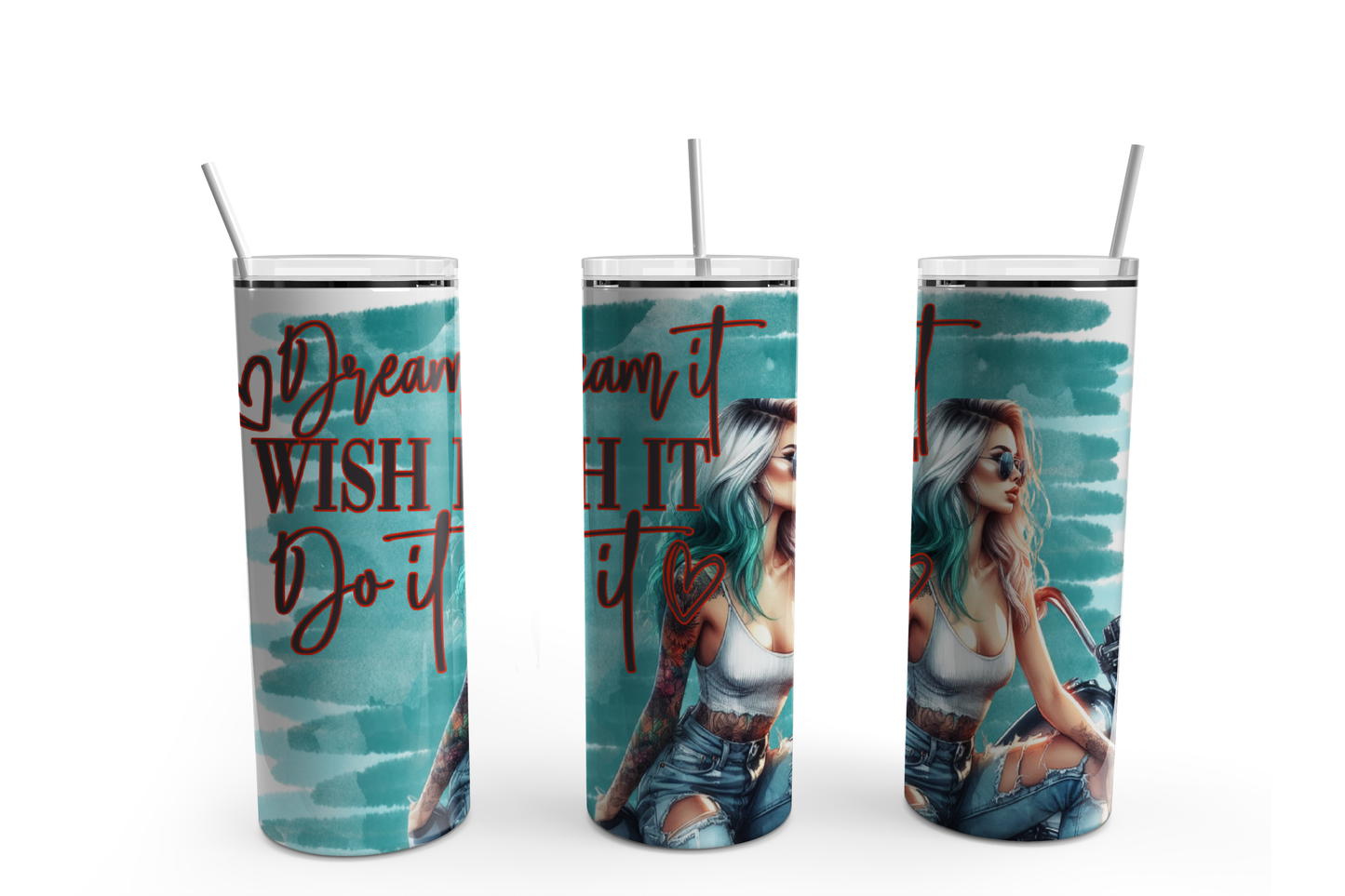 Dream it, wish it, Do it 20oz Design