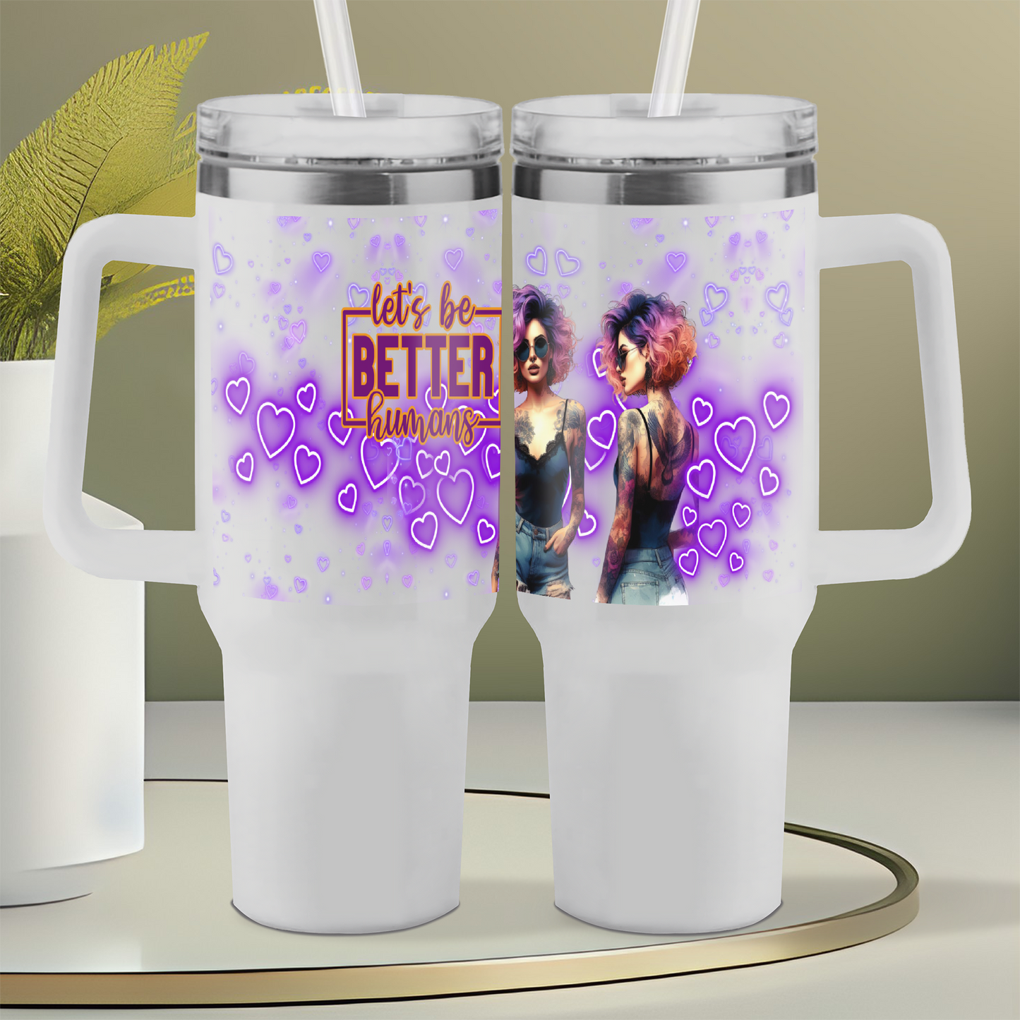 Lets be Better Humans 40oz Tumbler Design