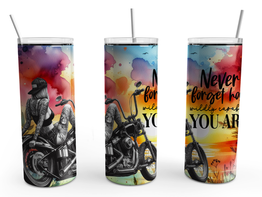 Never Forget how Wildly Capable you are 20oz Design