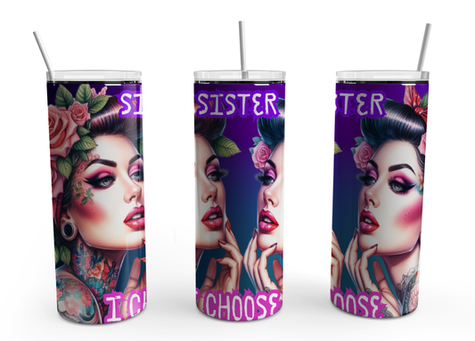 Sister I choose 20oz Tumbler Design