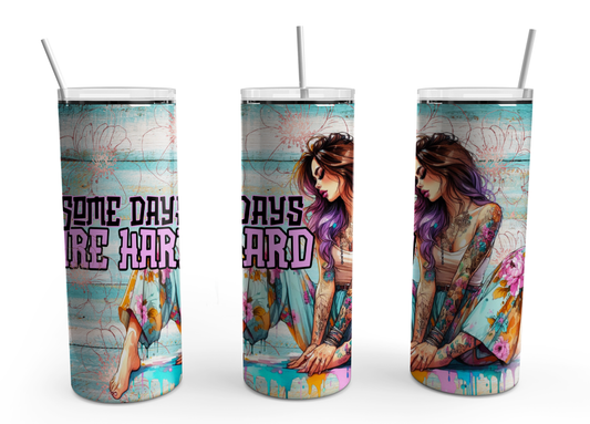 Some Days are Hard 20oz Tumbler Design